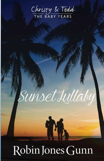 Picture of Sunset Lullaby: Christy & Todd: The Baby Years BOOK 3 by Robin Jones Gunn