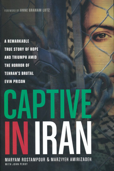 Picture of Captive in Iran: A Remarkable True Story of Hope and Triumph amid the Horror of Tehran's Brutal Evin Prison