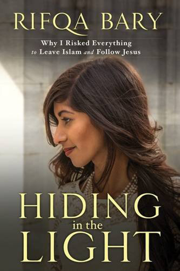 Picture of Hiding in the Light: Why I Risked Everything to Leave Islam and Follow Jesus