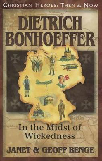 Picture of Dietrich Bonhoeffer: In the Midst of Wickedness by Janet & Geoff Benge